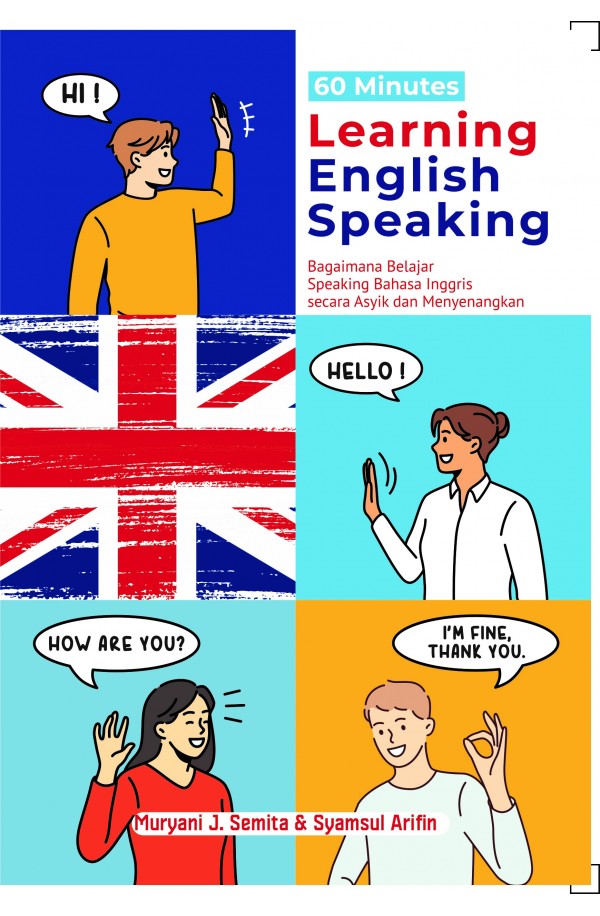 60 Minutes  Learning English Speaking : Bagaimana Belajar Speaking Bahasa Inggris secara Asyik dan Menyenangkan