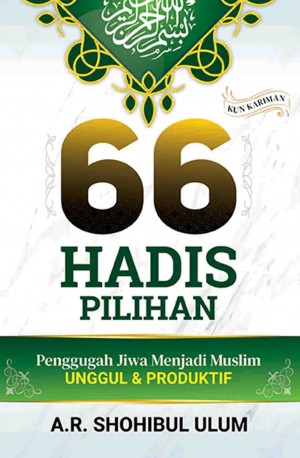 66 HADIS PILIHAN Penggugah Jiwa Menjadi Muslim Unggul Dan Produktif