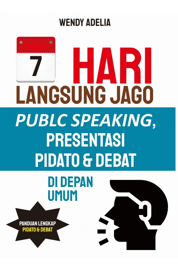 7 Hari Langsung Jago Public Speaking, Presentasi Pidato & Debat di Depan Umum
