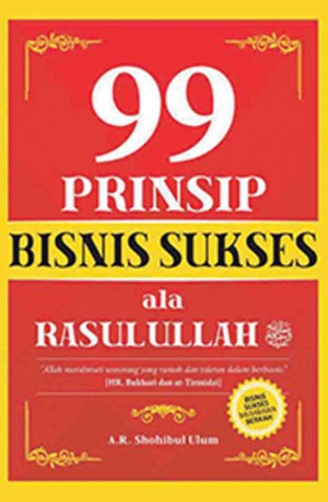 99 PRINSIP BISNIS SUKSES ALA RASULULLAH