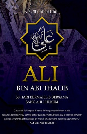 ALI BIN ABI THALIB: 30 HARI BERMAJELIS BERSAMA SANG AHLI HUKUM