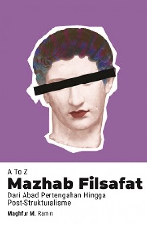 A TO Z MAZHAB FILSAFAT: Dari Abad Pertengahan Hingga Post-Strukturalisme