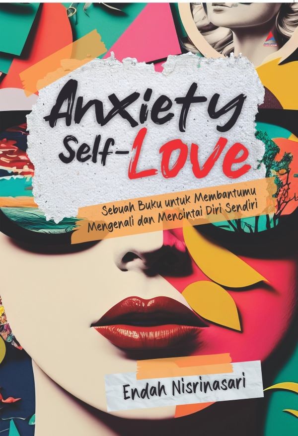 Anxiety Self-Love: Sebuah Buku untuk Membantumu Mengenali dan Mencintai Diri Sendiri