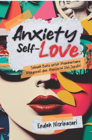 Anxiety Self-Love: Sebuah Buku untuk Membantumu Mengenali dan Mencintai Diri Sendiri