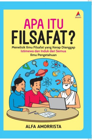 APA ITU FILSAFAT? : Menelisik Ilmu Filsafat yang Kerap Dianggap Istimewa dan Induk dari  Semua Ilmu Pengetahuan