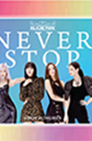 BLACKPINK NEVER STOP