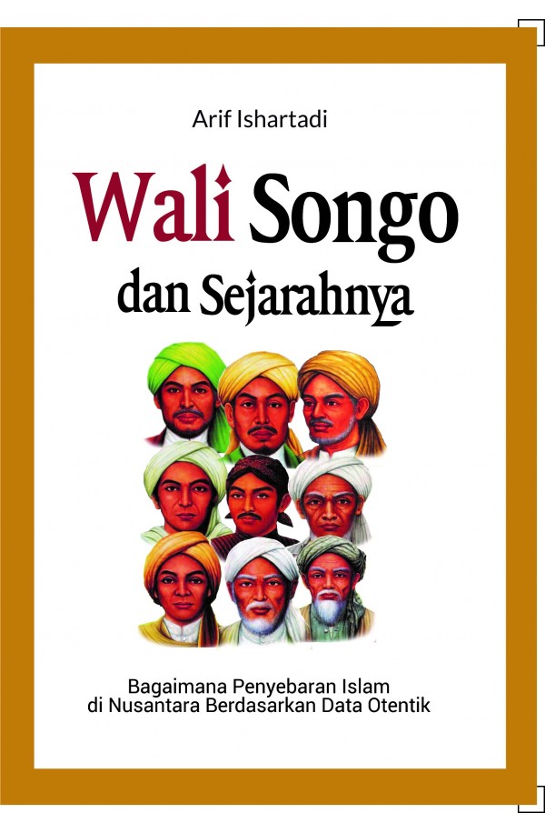 Wali Songo dan Sejarahnya : Bagaimana Penyebaran Islam di Nusantara Berdasarkan Data Otentik