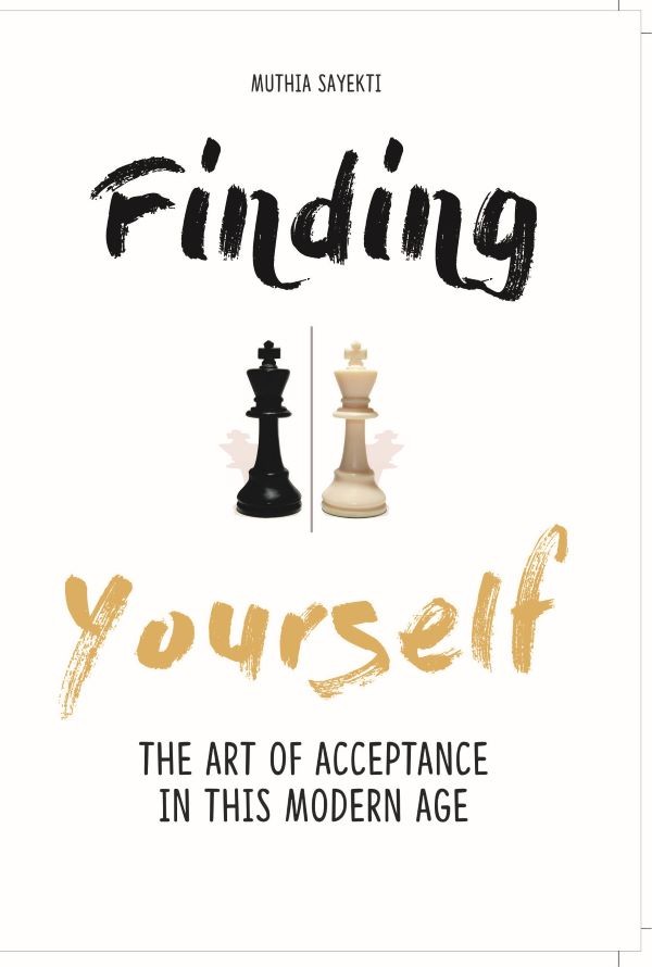 FINDING YOURSELF : The Art of Acceptance in this Modern Age