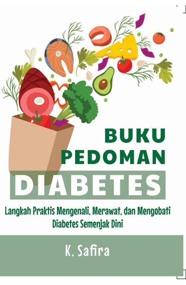 Buku Pedoman Diabetes : Langkah Praktis Mengenali, Merawat, dan Mengobati Diabetes Semenjak Dini