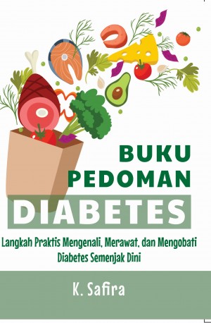 Buku Pedoman Diabetes : Langkah Praktis Mengenali, Merawat, dan Mengobati Diabetes Semenjak Dini