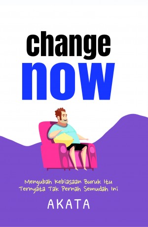 Change Now: Mengubah Kebiasaan Buruk Itu Ternyata Tak Pernah Semudah Ini