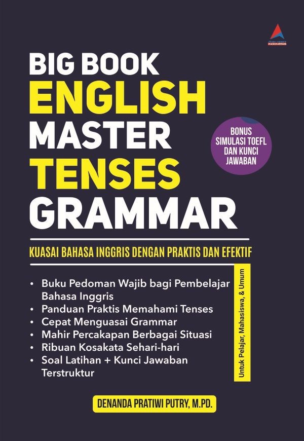 BIG BOOK ENGLISH MASTER TENSES GRAMMAR : Kuasai Bahasa Inggris dengan Praktis dan Efektif