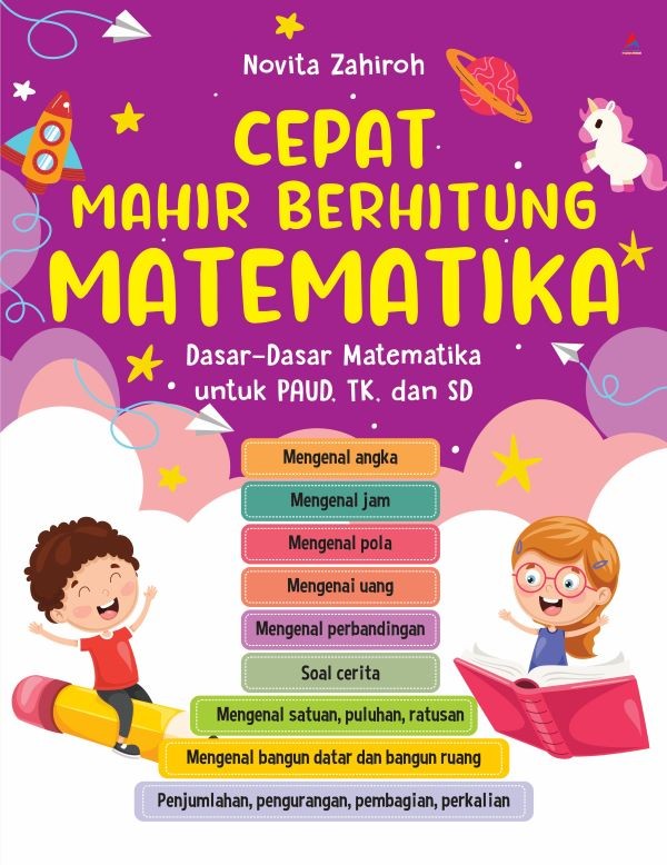 Cepat Mahir Berhitung Matematika : Dasar-Dasar Matematika untuk PAUD, TK, dan SD