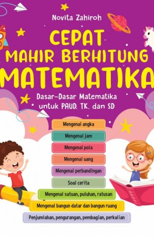 Cepat Mahir Berhitung Matematika : Dasar-Dasar Matematika untuk PAUD, TK, dan SD