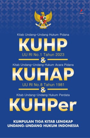 KUHP & KUHAP & KUHPer : Kumpulan Tiga Kitab Lengkap Undang-Undang Hukum Indonesia
