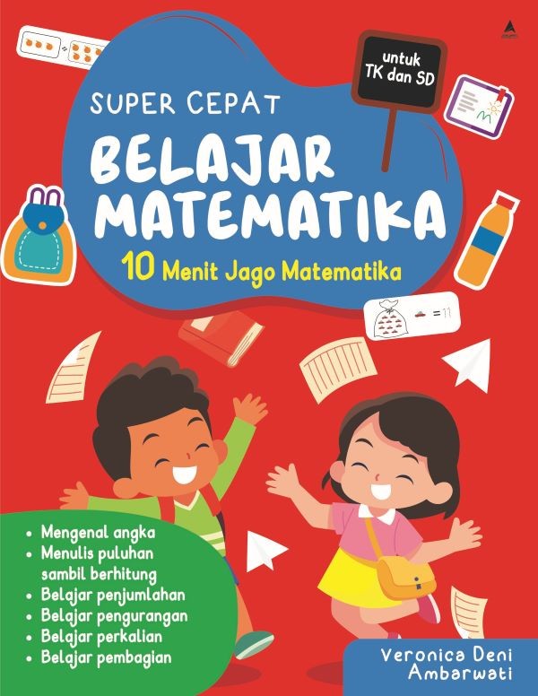 SUPER CEPAT BELAJAR MATEMATIKA : 10 Menit Jago Matematika untuk TK dan SD
