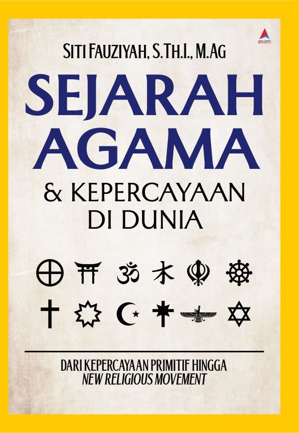 SEJARAH AGAMA & KEPERCAYAAN DI DUNIA : Dari Kepercayaan Primitif Hingga New Religious Movement