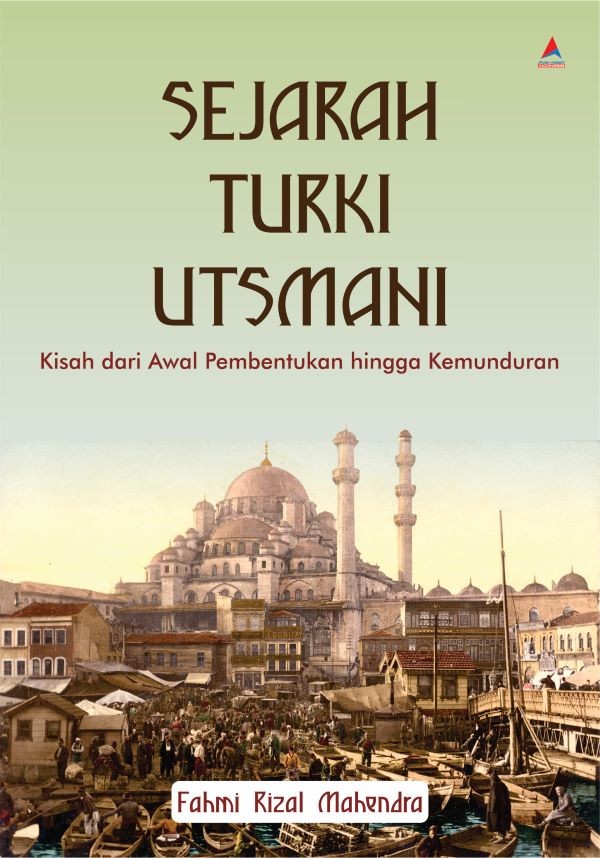 Sejarah Turki Utsmani : Kisah dari Awal Pembentukan hingga Kemunduran