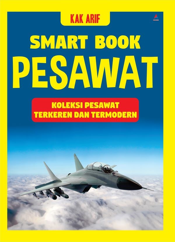 Smart Book Pesawat : Koleksi Pesawat Terkeren dan Termodern