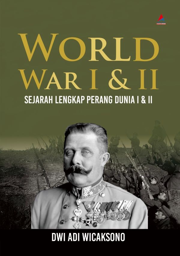 WORLD WAR I & II : Sejarah Lengkap Perang Dunia I & II