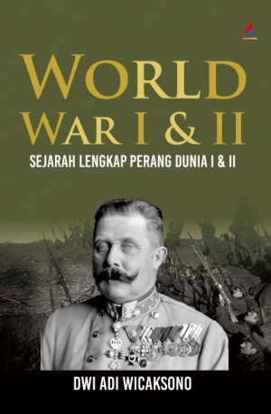 WORLD WAR I & II : Sejarah Lengkap Perang Dunia I & II