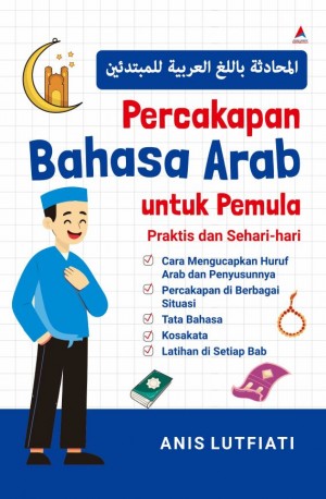 PERCAKAPAN BAHASA ARAB UNTUK PEMULA : Praktis dan Sehari-hari