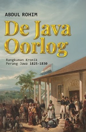 DE JAVA OORLOG: Rangkuman Kronik Perang Jawa 1825-1830