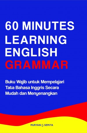 60 Minutes  Learning English Grammar : Buku Wajib untuk Mempelajari Tata Bahasa Inggris Secara Mudah dan Menyenangkan