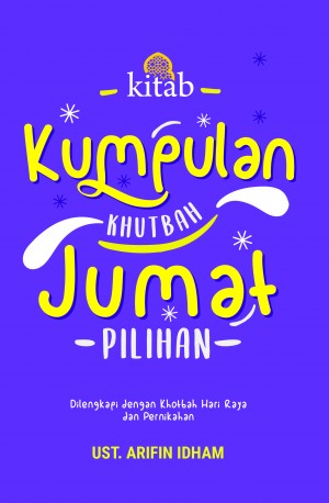 Kitab Kumpulan Khutbah Jumat Pilihan : Dilengkapi dengan khotbah hari raya dan pernikahan