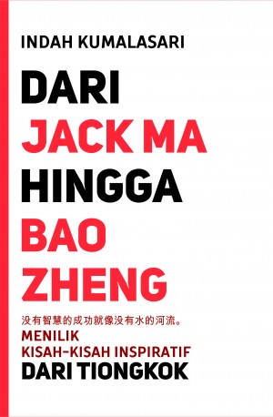 Dari Jack Ma hingga Bao Zheng : menilik kisah-kisah inspiratif dari Tiongkok
