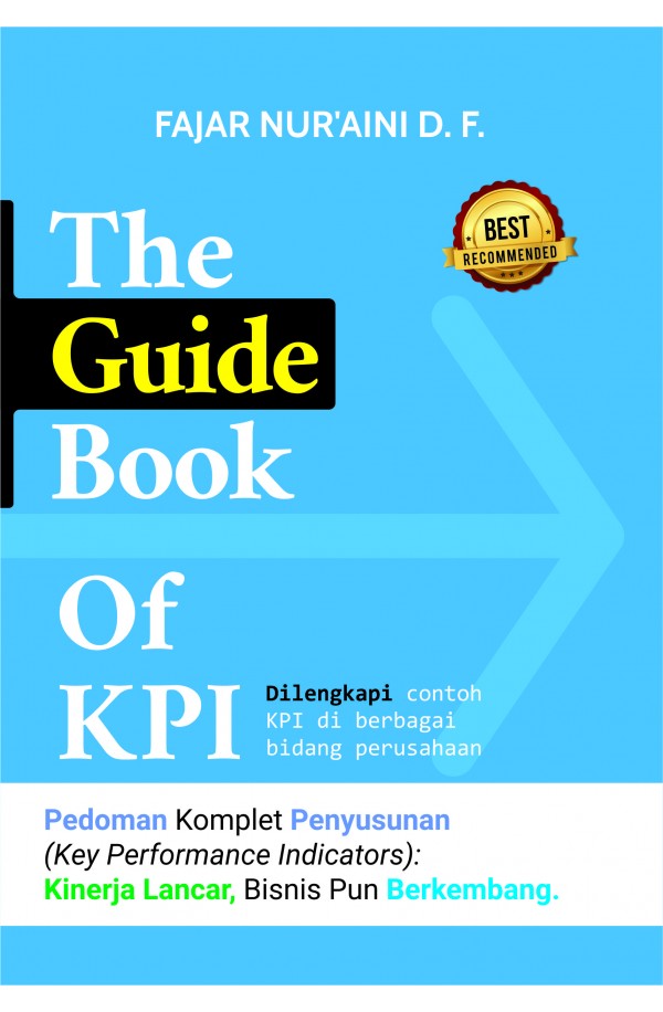 The Guide Book of KPI: Pedoman Komplet Penyusunan (Key Performance Indicator)