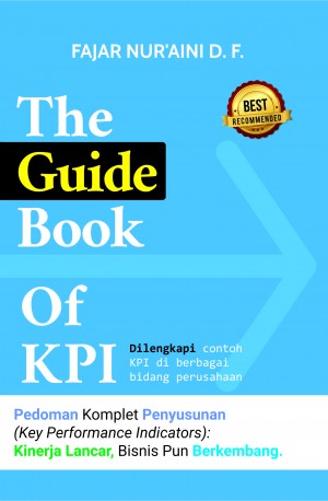 The Guide Book of KPI: Pedoman Komplet Penyusunan (Key Performance Indicator)
