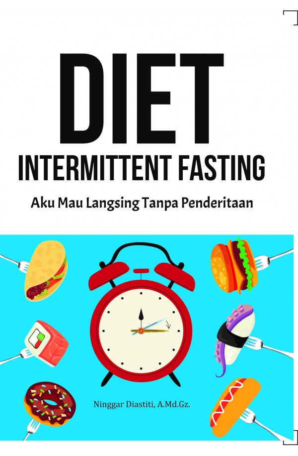 Diet Intermittent Fasting : Aku mau langsing tanpa penderitaan
