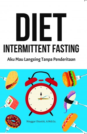 Diet Intermittent Fasting : Aku mau langsing tanpa penderitaan