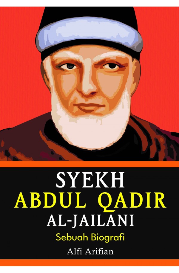 Syekh Abdul Qadir Al-Jailani : Sebuah Biografi