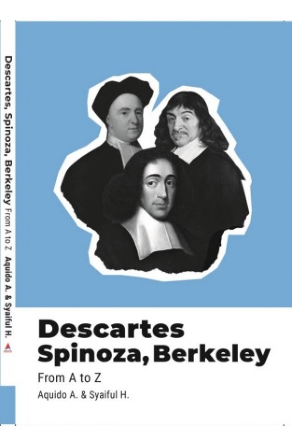 Descartes, Spinoza, Berkeley : From A to Z