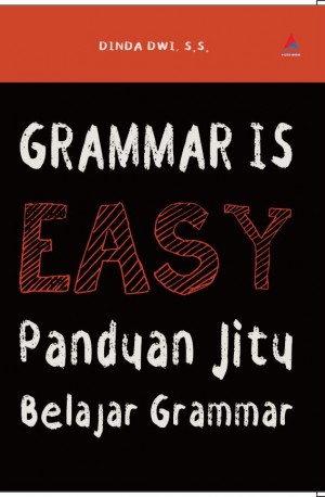 GRAMMAR IS EASY : Panduan Jitu Belajar Grammar