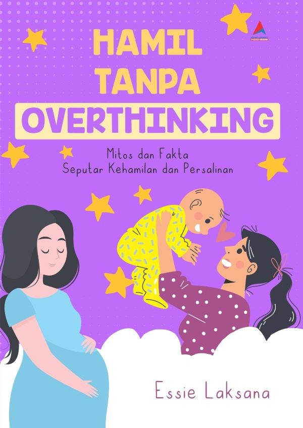 HAMIL TANPA OVERTHINKING: Mitos dan Fakta Seputar Kehamilan dan Persalinan