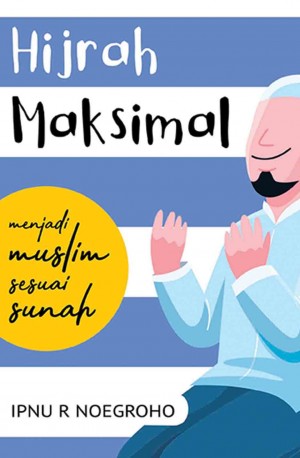HIJRAH MAKSIMAL: Menjadi Muslim Sesuai Sunah