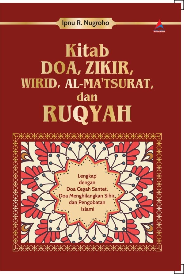 Kitab Doa, Zikir, Wirid, Al-Ma'tsurat, dan Ruqyah : Lengkap dengan Doa Cegah Santet, Doa Menghilangkan Sihir, dan Pengobatan Islami