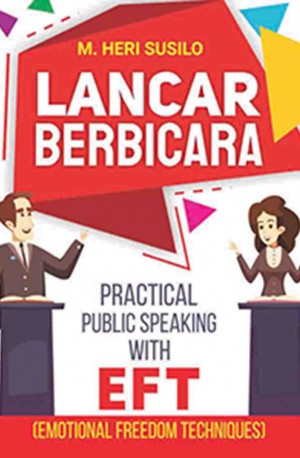 LANCAR BERBICARA: Practical Public Speaking with EFT (Emotional Freedom Techniques)	