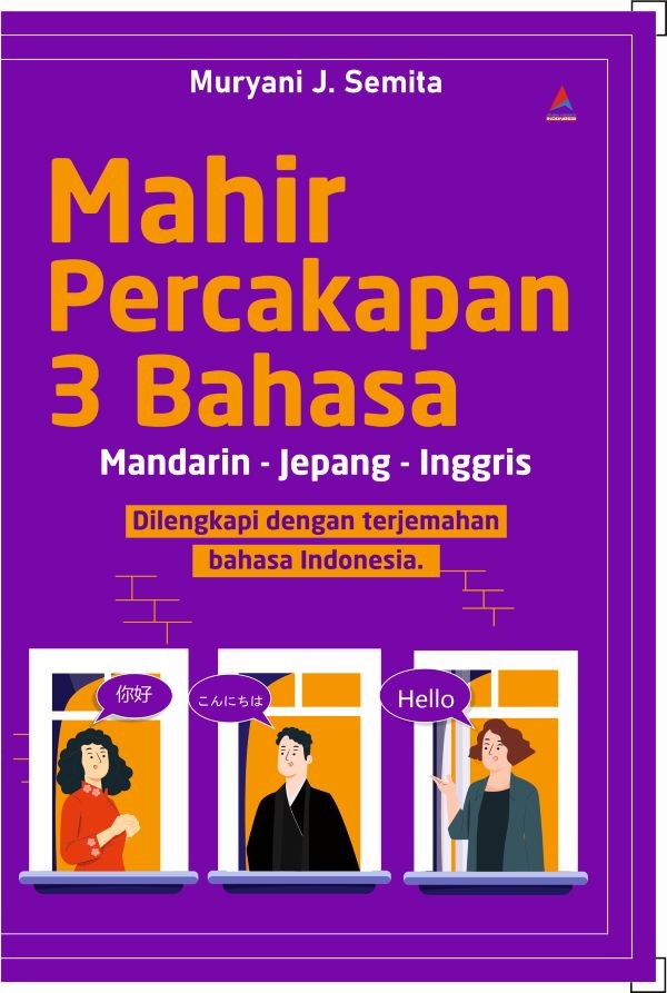 MAHIR PERCAKAPAN 3 BAHASA MANDARIN - JEPANG - INGGRIS: Dilengkapi dengan terjemahan bahasa Indonesia.