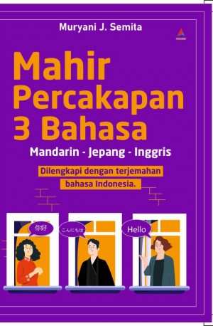 MAHIR PERCAKAPAN 3 BAHASA MANDARIN - JEPANG - INGGRIS: Dilengkapi dengan terjemahan bahasa Indonesia.