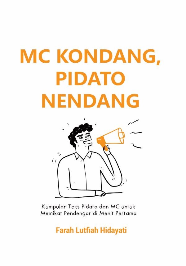 MC Kondang, Pidato Nendang : Kumpulan Teks Pidato dan MC untuk Memikat Pendengar di Menit Pertama