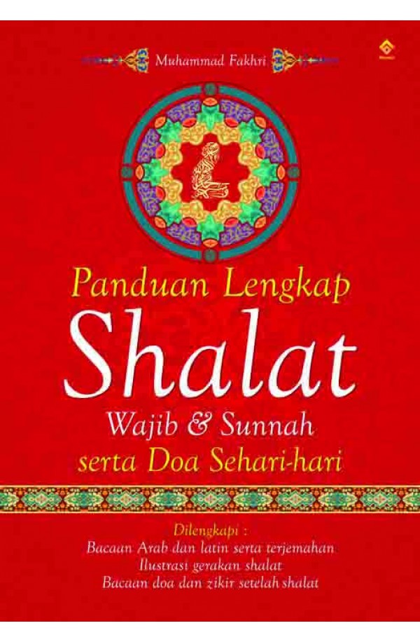 Panduan Lengkap Shalat Wajib & Sunnah Serta Do'a-Do'a Sehari-Hari