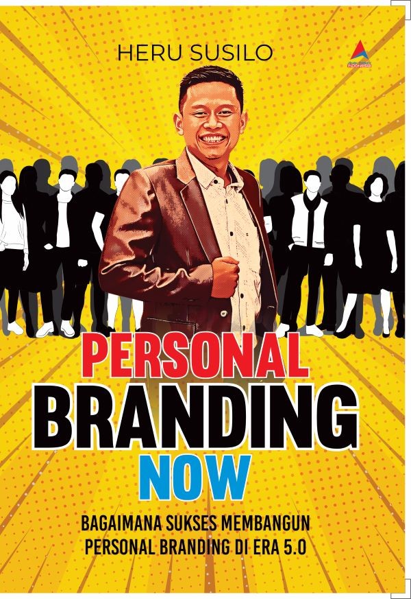 PERSONAL BRANDING NOW : Bagaimana Sukses Membangun Personal Branding di Era 5.0