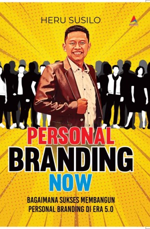 PERSONAL BRANDING NOW : Bagaimana Sukses Membangun Personal Branding di Era 5.0