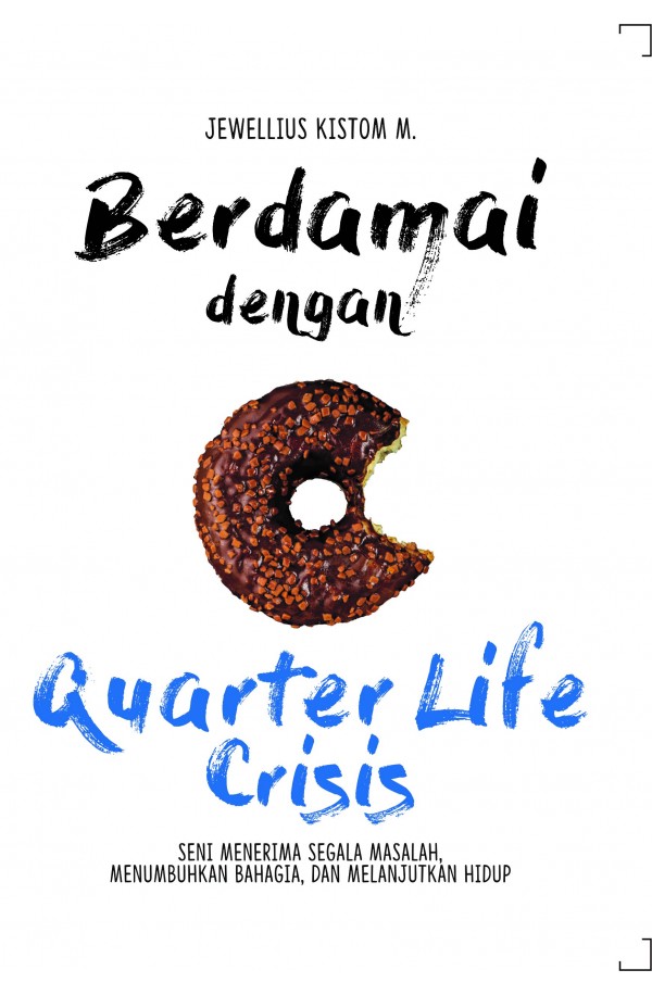 Berdamai Dengan Quarter Life Crisis : Seni menerima segala masalah, menumbuhkan bahagia, dan melanjutkan hidup