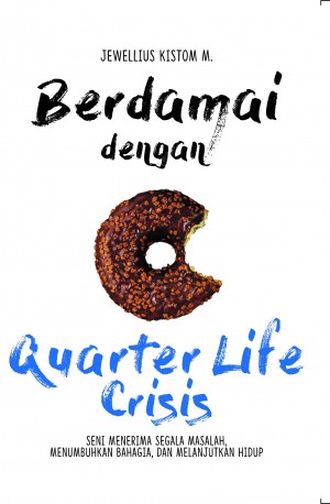 Berdamai Dengan Quarter Life Crisis : Seni menerima segala masalah, menumbuhkan bahagia, dan melanjutkan hidup