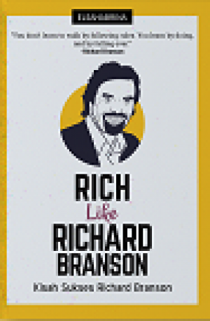 RICH LIKE RICHARD BRANSON : Kisah Sukses Richard Branson
